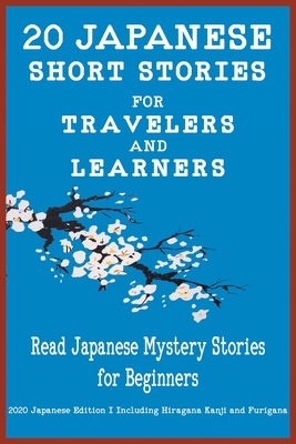 20 Japanese Short Stories for Travelers and Learners Read Japanese Mystery Stories for Beginners - Yokahama Language &. Teachers Club