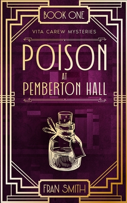 Poison at Pemberton Hall: The first Vita Carew Mystery - Fran Smith