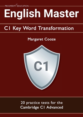 English Master C1 Key Word Transformation (20 practice tests for the Cambridge Advanced): 200 test questions with answer keys - Margaret Cooze