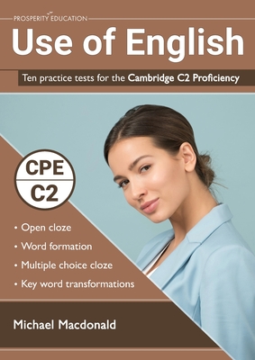 Use of English: Ten practice tests for the Cambridge C2 Proficiency - Michael Macdonald