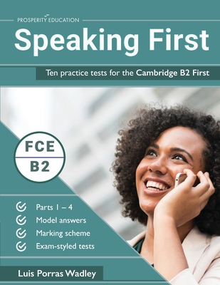 Speaking First: Ten practice tests for the Cambridge B2 First - Luis Porras Wadley