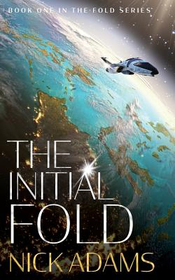 The Initial Fold: A first contact space opera adventure - Nick Adams