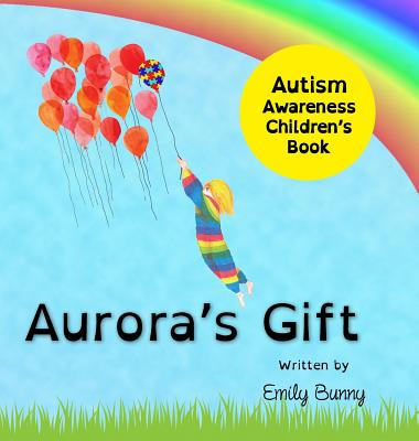 Aurora's Gift: Autism Awareness Children's Book - Emily Bunny