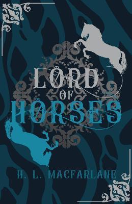 Lord of Horses: A Gothic Scottish Fairy Tale - H. L. Macfarlane