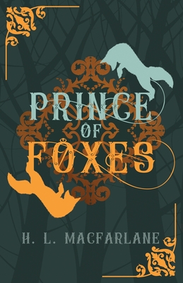 Prince of Foxes: A Gothic Scottish Fairy Tale - H. L. Macfarlane