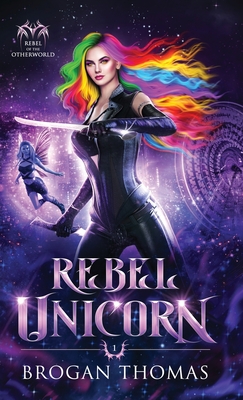 Rebel Unicorn - Brogan Thomas