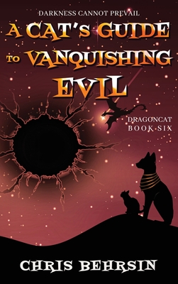 A Cat's Guide to Vanquishing Evil - Chris Behrsin