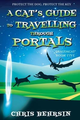 A Cat's Guide to Travelling Through Portals - Chris Behrsin