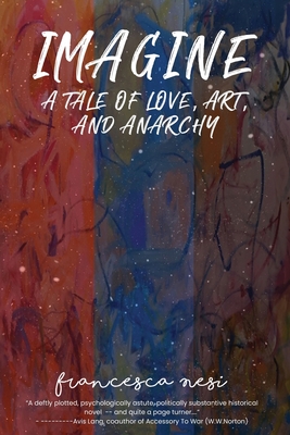 Imagine: A tale of love, art and anarchy - Francesca Nesi