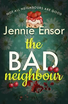 The Bad Neighbour - Jennie Ensor