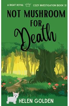 Poza produsului Not Mushroom For Death - Helen Golden