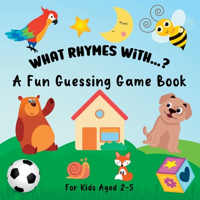 What Rhymes With...?: A Fun Guessing Game Book For Kids Ages 2-5 - Lily Hoffman