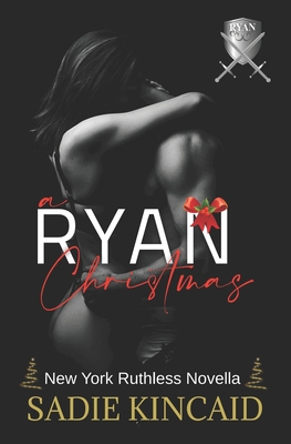 A Ryan Christmas: A New York Ruthless Novella - Sadie Kincaid