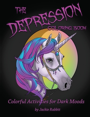 The Depression Coloring Book: Colorful Activities for Dark Moods - Jackie Rabbit
