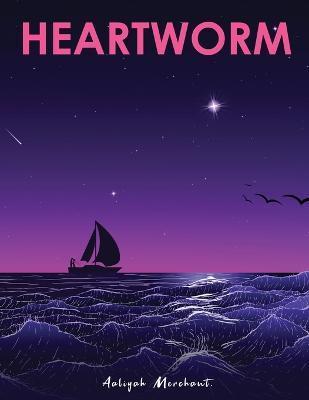 Heartworm - Aaliyah Merchant