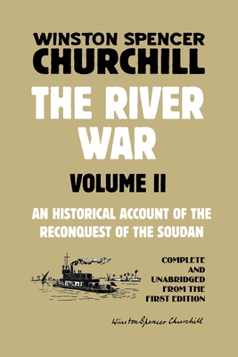The River War Volume 2: An Historical Account of the Reconquest of the Soudan - Winston Spencer Churchill