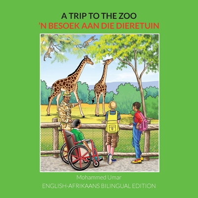 A Trip to the Zoo: English-Afrikaans Bilingual Edition - Mohammed Umar