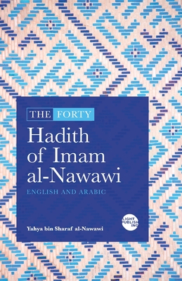 The Forty Hadith of Imam al-Nawawi: English and Arabic - Yahya Ibn Sharaf Al-nawawi