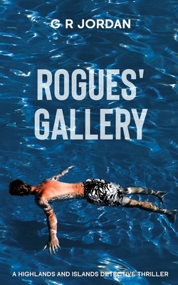 Rogues' Gallery: A Highlands and Islands Detective Thriller - G. R. Jordan