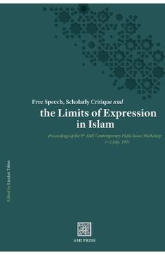 Coperta cărții 'Free Speech, Scholarly Critique and the Limits of Expression in Islam: Proceedings of the 9th AMI Contemporary Fiqhī'