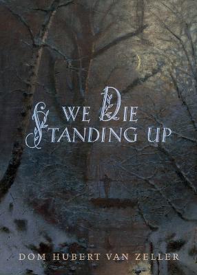 We Die Standing Up - Hubert Van Zeller