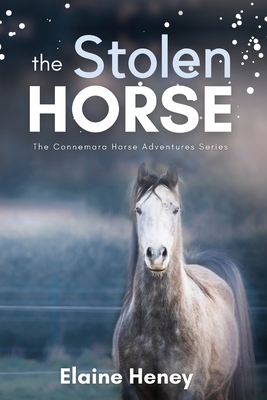 The Stolen Horse - Book 4 in the Connemara Horse Adventure Series for Kids The Perfect Gift for Children age 8-12 - Elaine Heney