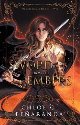 A Sword from the Embers: An Heir Comes to Rise Book 5 - Chloe C. Peñaranda