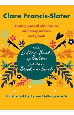 Coperta cărții 'The Little Book of Balm for the Broken Soul - Clare Francis-slater'