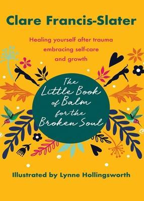 Coperta cărții 'The Little Book of Balm for the Broken Soul - Clare Francis-slater'