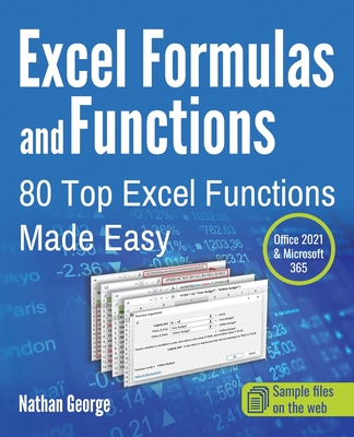 Excel Formulas and Functions: 80 Top Excel Functions Made Easy - Nathan George