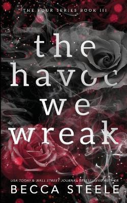 The Havoc We Wreak - Anniversary Edition - Becca Steele