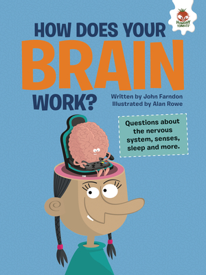 How Does Your Brain Work?: Questions about the Nervous System, Senses, Sleep, and More - John Farndon