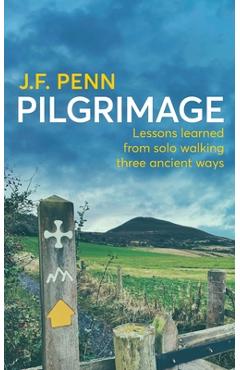 Poza produsului Pilgrimage: Lessons Learned from Solo Walking Three Ancient Ways - J. F. Penn