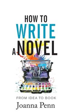 Poza produsului How to Write a Novel: From Idea to Book - Joanna Penn