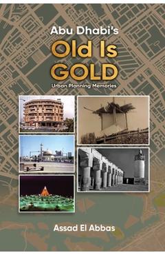 Coperta cărții 'Abu Dhabi's Old Is Gold! - Assad El Abbas'