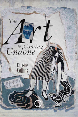 The Art of Coming Undone - Christie Collins
