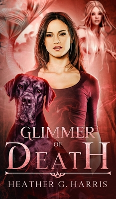 Glimmer of Death: An Urban Fantasy Novel - Heather G. Harris
