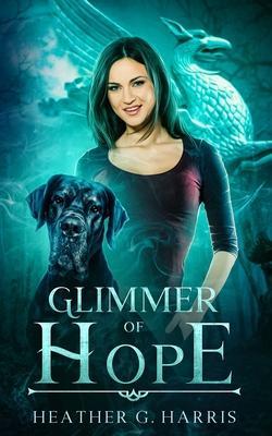 Glimmer of Hope: An Urban Fantasy Novel - Heather G. Harris