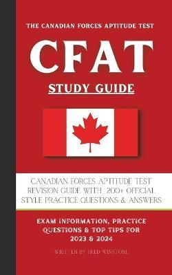 The Canadian Forces Aptitude Test (CFAT) Study Guide: Complete Review & Test Prep with 180 Official Style Practice Questions & Answers - Fred Winstone