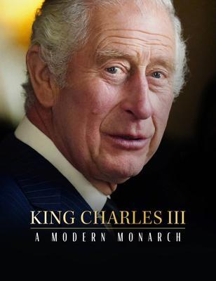 King Charles III: A Modern Monarch - Alison James