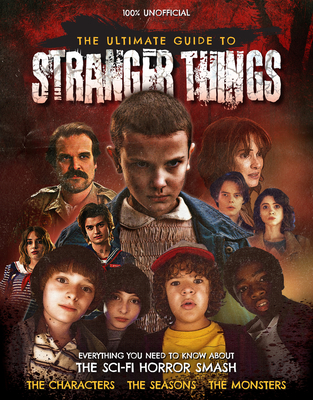 The Ultimate Guide to Stranger Things - Carolyn Thomas