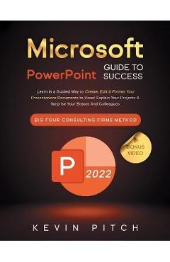Poza produsului Microsoft PowerPoint Guide for Success: Learn in a Guided Way to Create, Edit & Format Your Presentations Documents to Visual Explain Your Projects & - Kevin Pitch