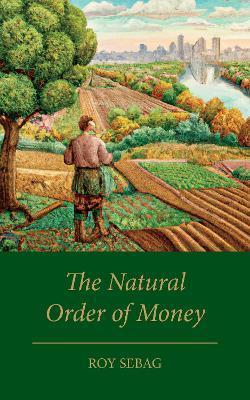 The Natural Order of Money - Roy Sebag
