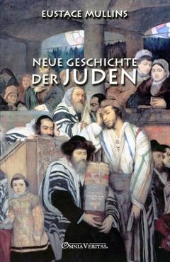 Coperta cărții 'Neue Geschichte der Juden - Eustace Mullins'
