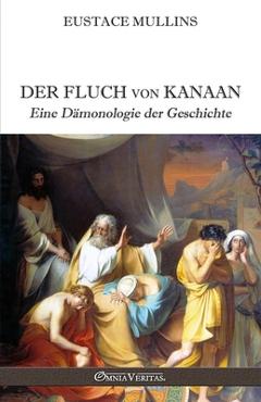 Poza produsului Der Fluch von Kanaan: Eine Dämonologie der Geschichte - Eustace Mullins