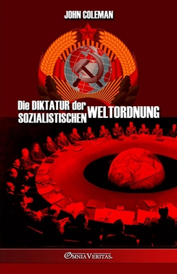 Die Diktatur der sozialistischen Weltordnung - John Coleman