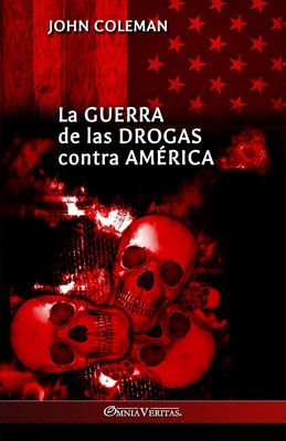 La guerra de las drogas contra Amrica - John Coleman