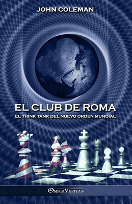 El Club de Roma: El think tank del Nuevo Orden Mundial - John Coleman
