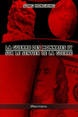 La guerre des monnaies IV: Sur le sentier de la guerre - Song Hongbing