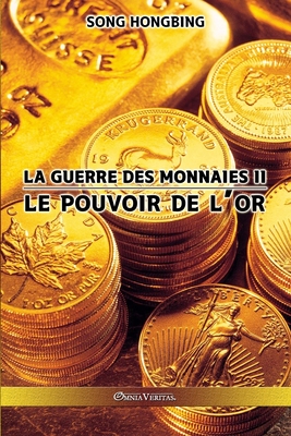 La guerre des monnaies II: Le pouvoir de l'or - Song Hongbing